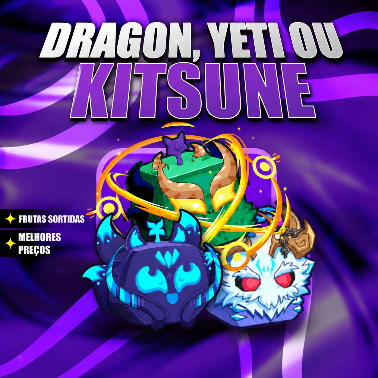 🎁 DRAGON, YETI OU KITSUNE GARANTIDA